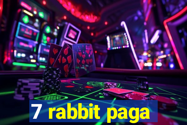 7 rabbit paga